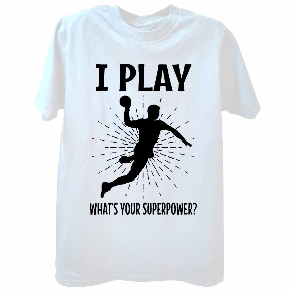 Funny Handball Superpower T Shirts Graphic Cotton Streetwear Short Sleeve O-Neck Harajuku Hip Hop T-shirt Mens Clothing