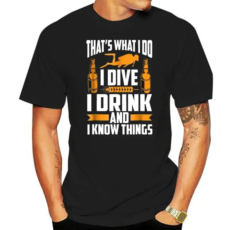 2022 Hot Sale New Men'S T Shirt I Dive I Drink And I Know Things Scuba Diving T-Shirt O-Neck T Shirt