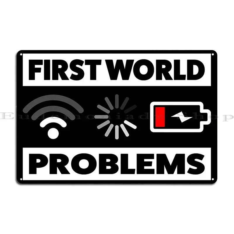 First World Problems Metal Signs Design Customized Vintage Kitchen Poster Tin Sign Poster