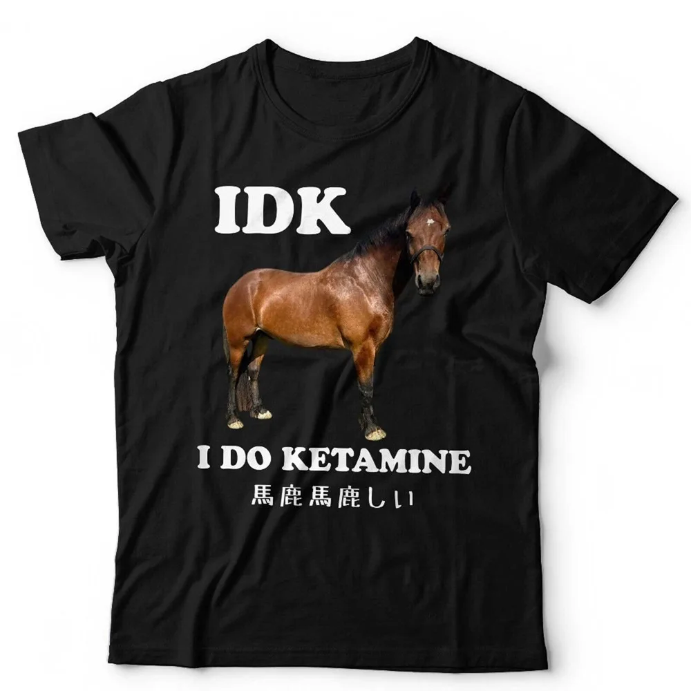 IDK I Do Ketamine Unisex Tshirt Funny Horse Meme Japanese Humour Women T Shirt Crewneck Summer Short Sleeve 2000s Tee Tops