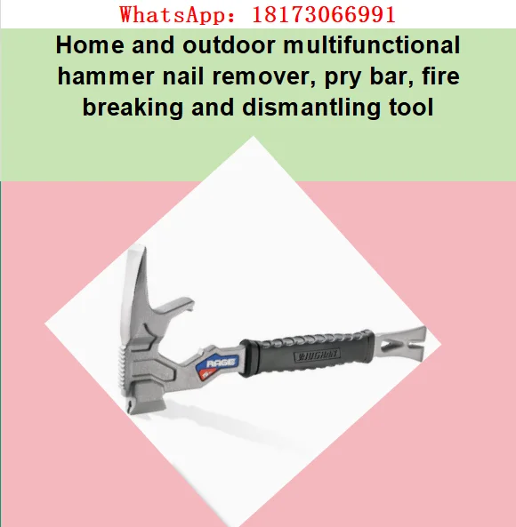 Home and outdoor multifunctional hammer nail remover, pry bar, fire breaking and dismantling tool