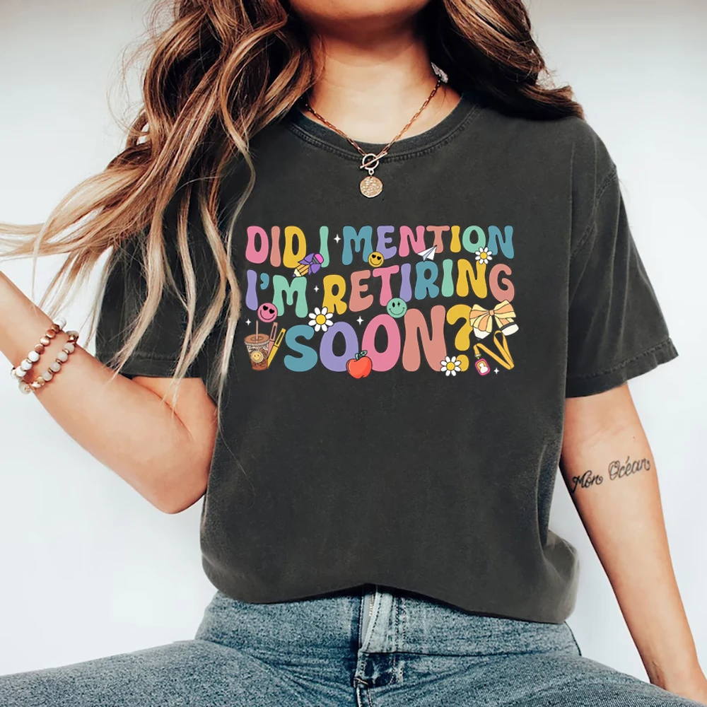 

Did I Mention I'm Retiring Soon T-Shirt Retro Retirement Shirt Women Short Sleeve Graphic T Shirts Retired Mom Gift Female Tops