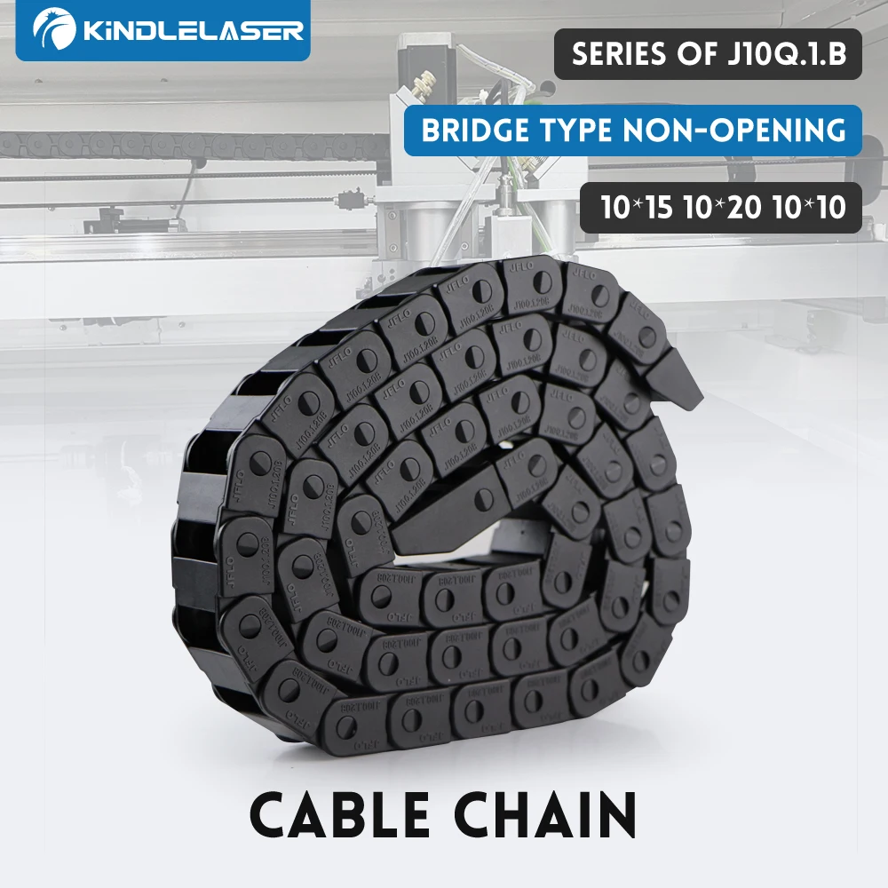 KINDLELASER Cable Chain 10*10 10*15 10*20 mm 1M Non Snap-Open Plastic Towline Transmission Drag Chain Machine