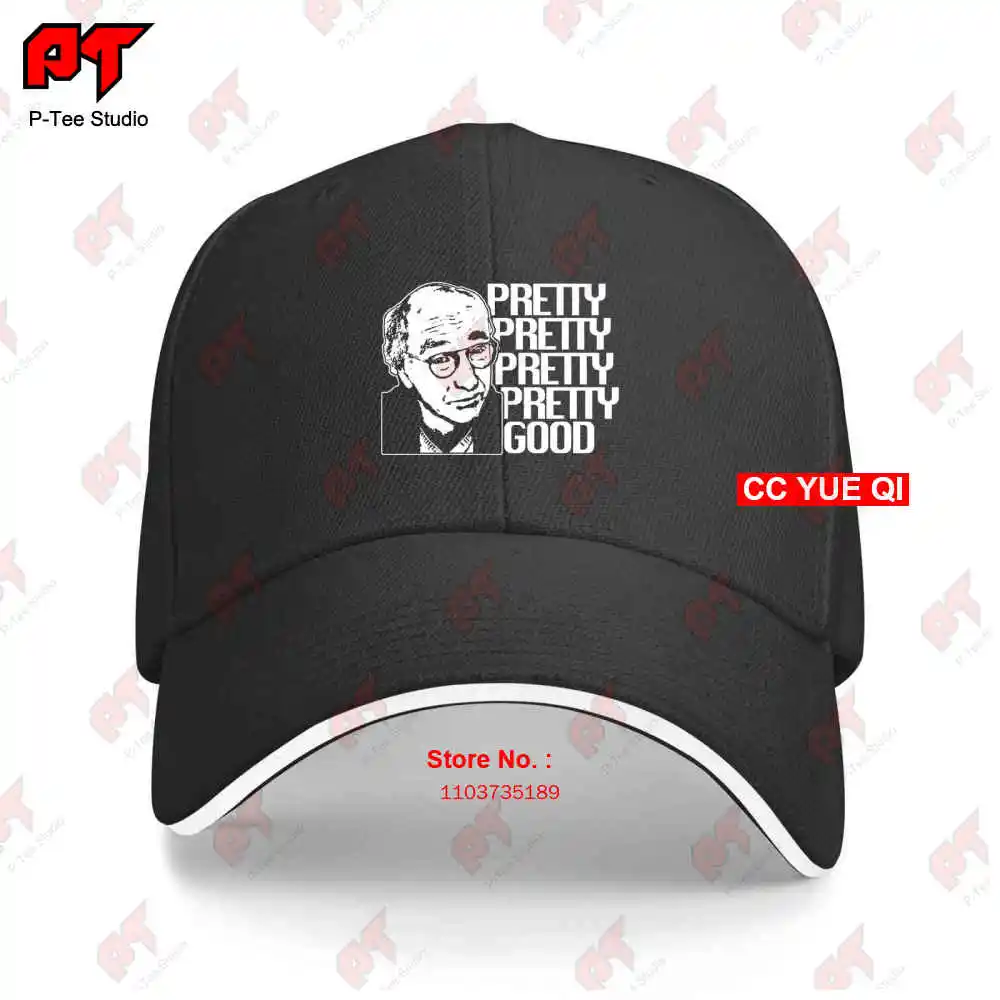 Curb Your Enthusiasm Larry David Pretty Good Comedy Tv Baseball Caps Truck Cap 9MAT