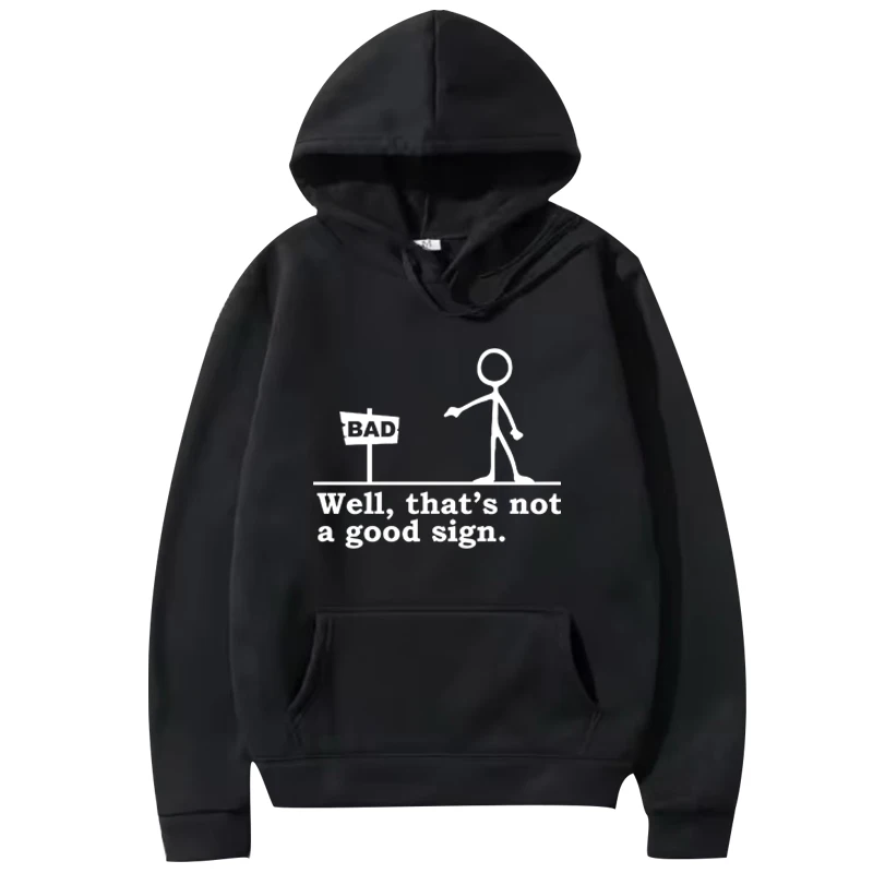 

Well That's Not A Good Sign hoodie men women funny vintage Long sleeve Sweatshirt with print Graphics oversized hoodie unisex