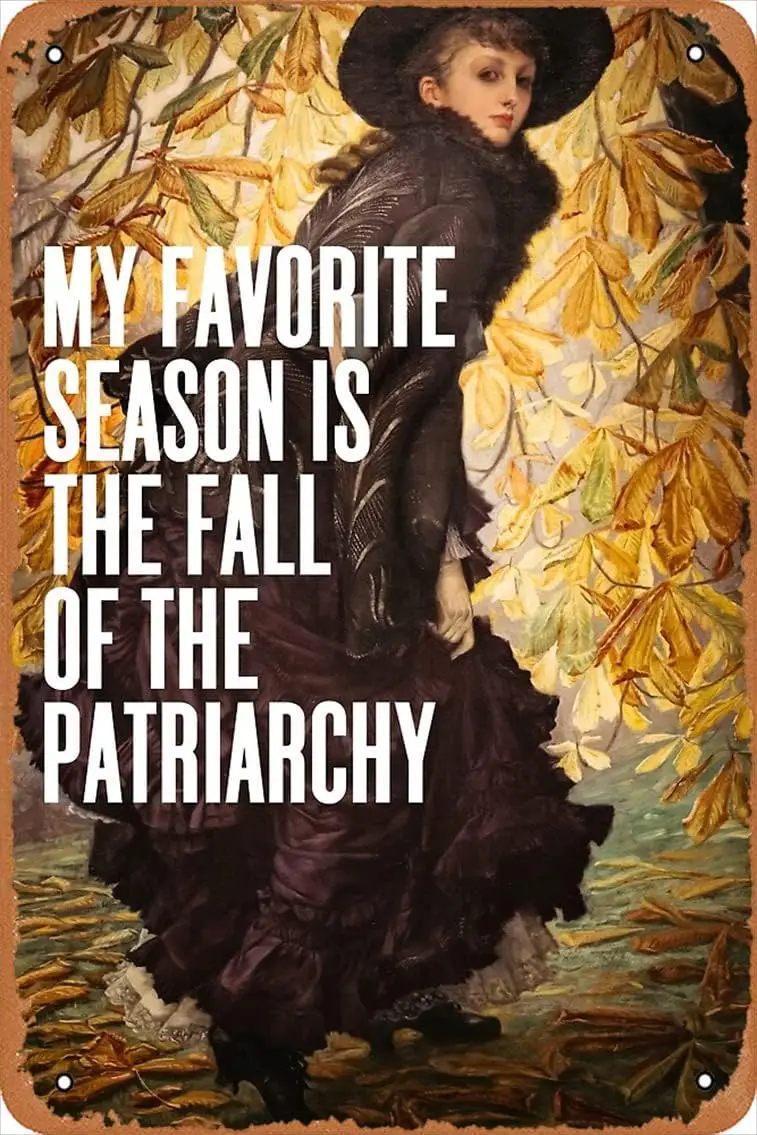 My Favorite Season Is The Fall Of The Patriarchy, Feminist Poster Vintage Metal Sign Tin Sign 12 x 8 Inches sign