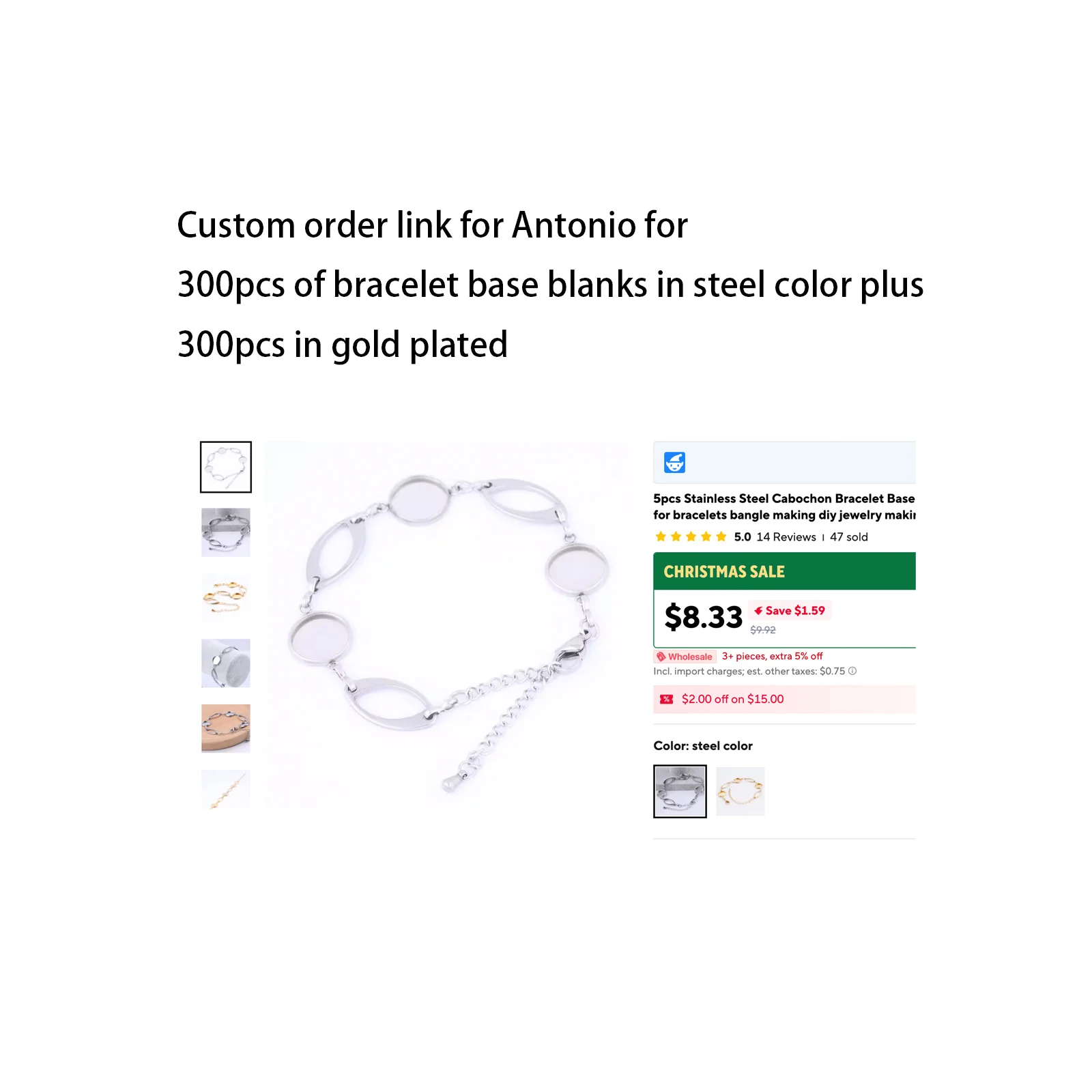 

custom order link for Antonio for 300pcs of 12mm cabochon bracelet base blanks in steel color plus 300pcs in gold plated