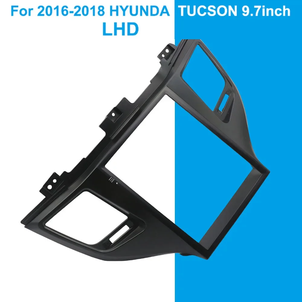 9.7 Inches for Hyundai Tucson 2016-2018 Car Radio Panel Center Console Frame Android Player Double DIN Host Panel