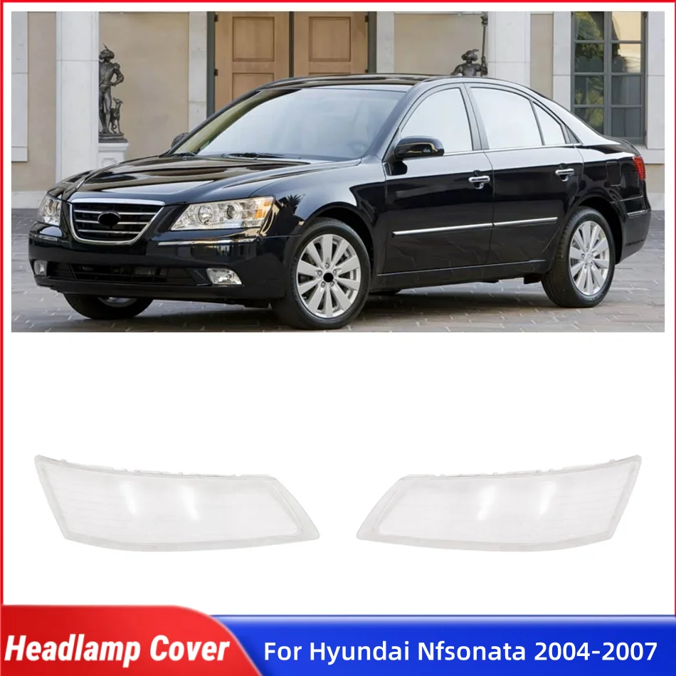 

For Hyundai Nfsonata 2004 2005 2006 2007 Automotive Parts and Accessories Front Headlamp Lamp Cover Glass Cover