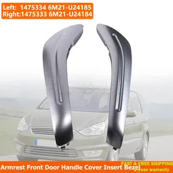 For Ford Galaxy MK3 S-MAX WA6 Armrest Front Door Handle Cover Insert Bezel 6M21-U24184-BBSMDM 1475333 1475334 6M21-U24185