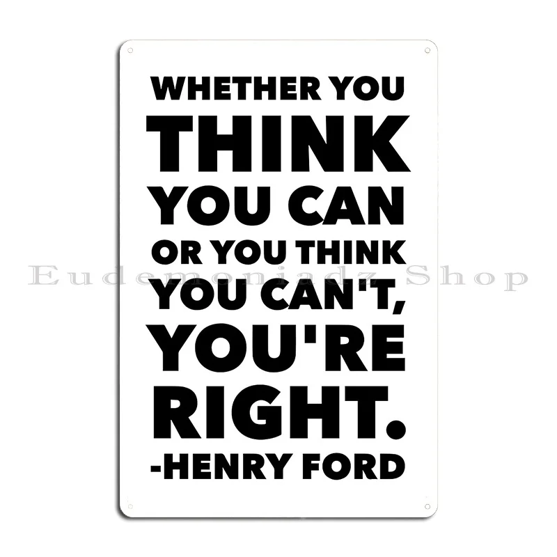 Whether You Think Can Or Think Can T Re Right Metal Plaque Poster Iron  Cave Kitchen Wall Cave Tin Sign Poster