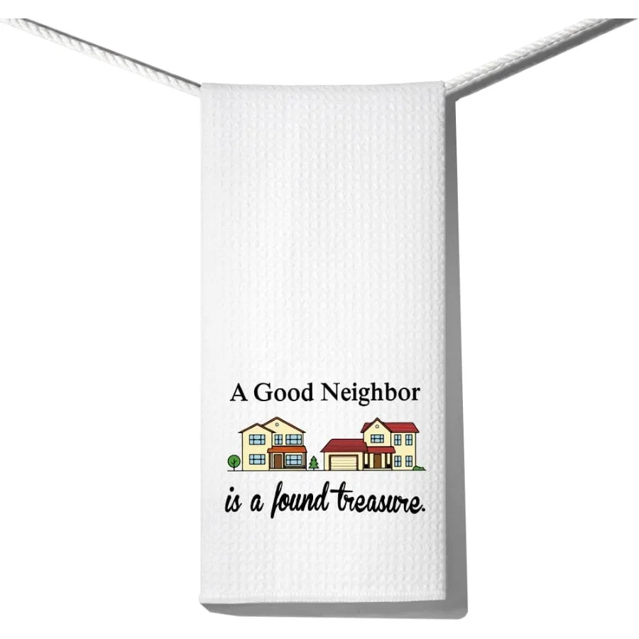 

A Good Neighbor is A Found Treasure Забавные кухонные полотенца 100 Хлопок Высоко впитывающее кухонное декоративное полотенце Сосед Подарки Housewa