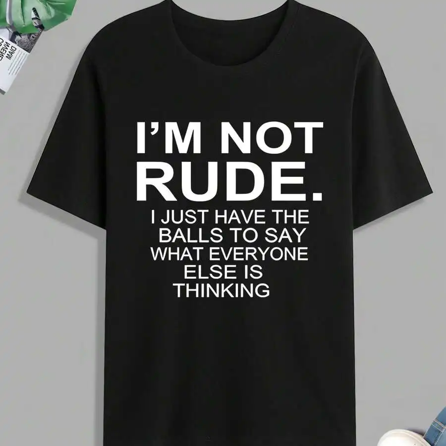 

Funny Im Not Rude Print T-Shirt For Men Casual Short Sleeve Tee Summer Spring Fall
