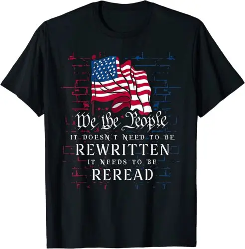 NEW US Flag Needs To Be Reread T-Shirt