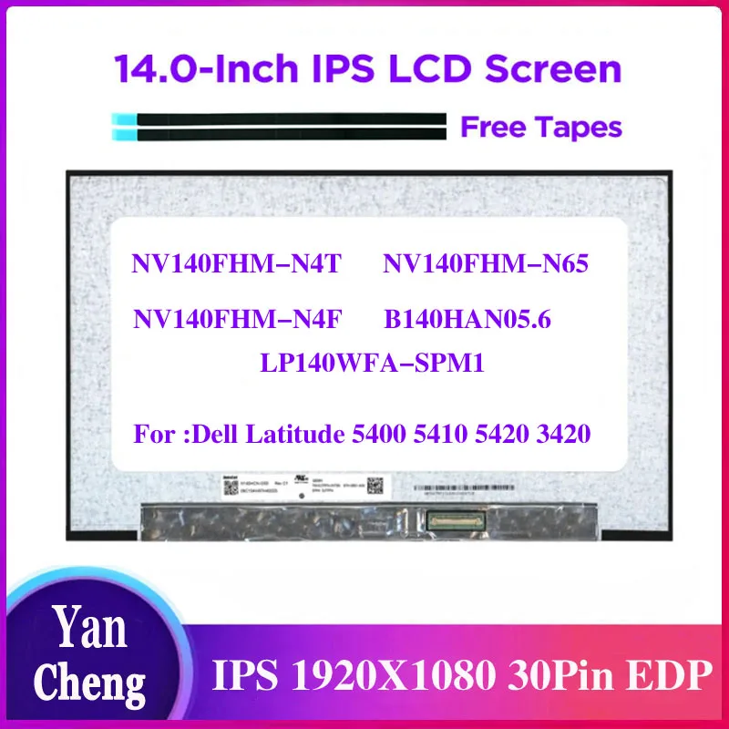 

14.0" IPS Laptop LCD Screen NV140FHM-N4N fit NV140FHM-N4T LP140WFA-SPM1 for Dell Latitude 5400 5410 5420 3420 FHD1920x1080 30pin