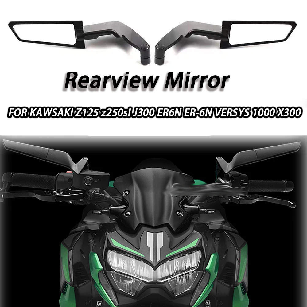 

For Kawasaki Z125 z250sl J300 ER6N ER-6N VERSYS 1000 X300 Universal Motorcycle Mirror Wind Wing side Rearview Reversing mirror