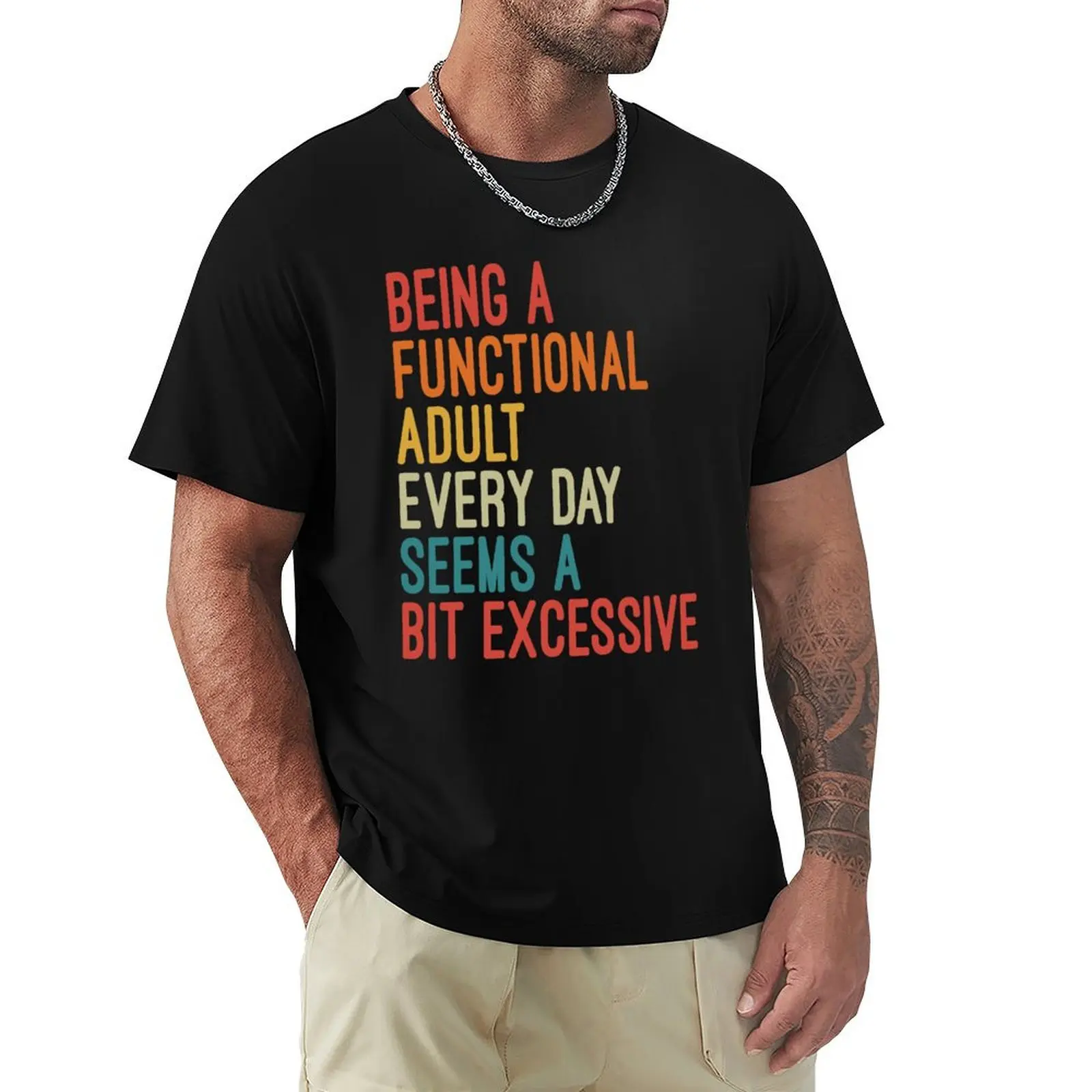 Being a Functional Adult Every Day Seems a Bit Excessive T-Shirt Minimalist Casual Short Sleeve Top