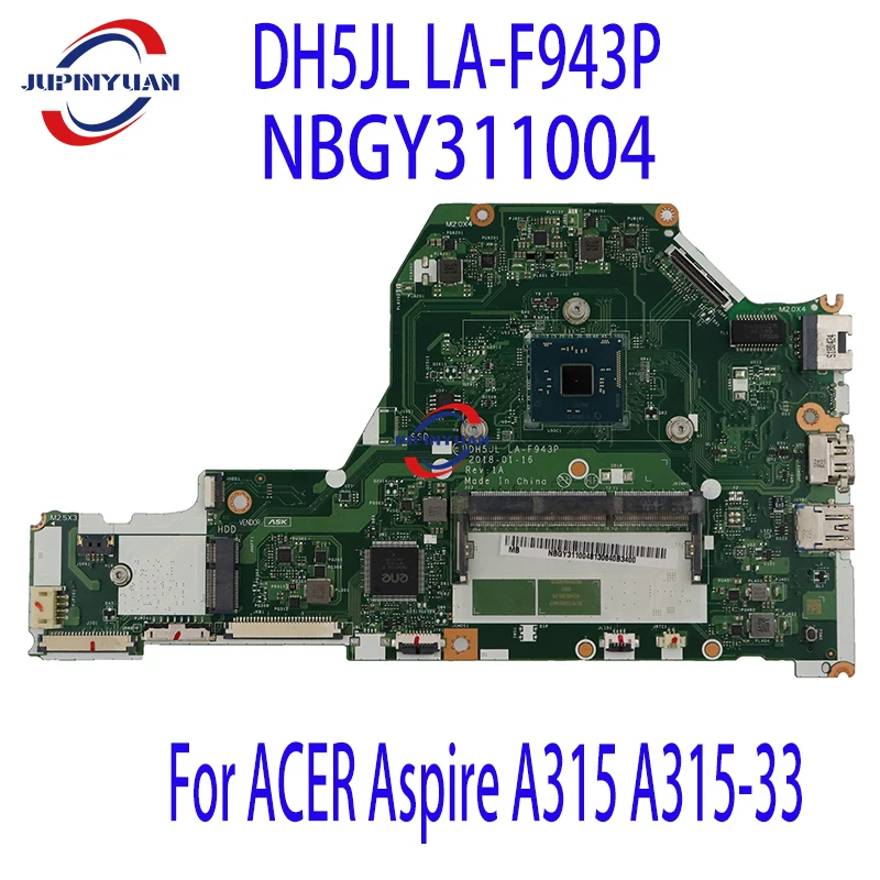 

New DH5JL LA-F943P Mainboard For ACER Aspire A315 A315-33 Laotop Motherboard NBGY311004 With CPU N3710 Use DDR3L Memory Test OK