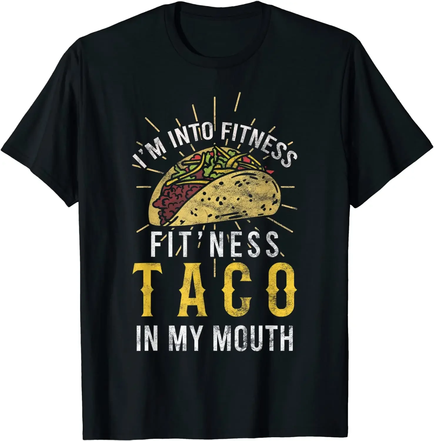 

I'm Into Fitness Taco In My Mouth Taco Lover Summer Cotton O-neck T-Shirt