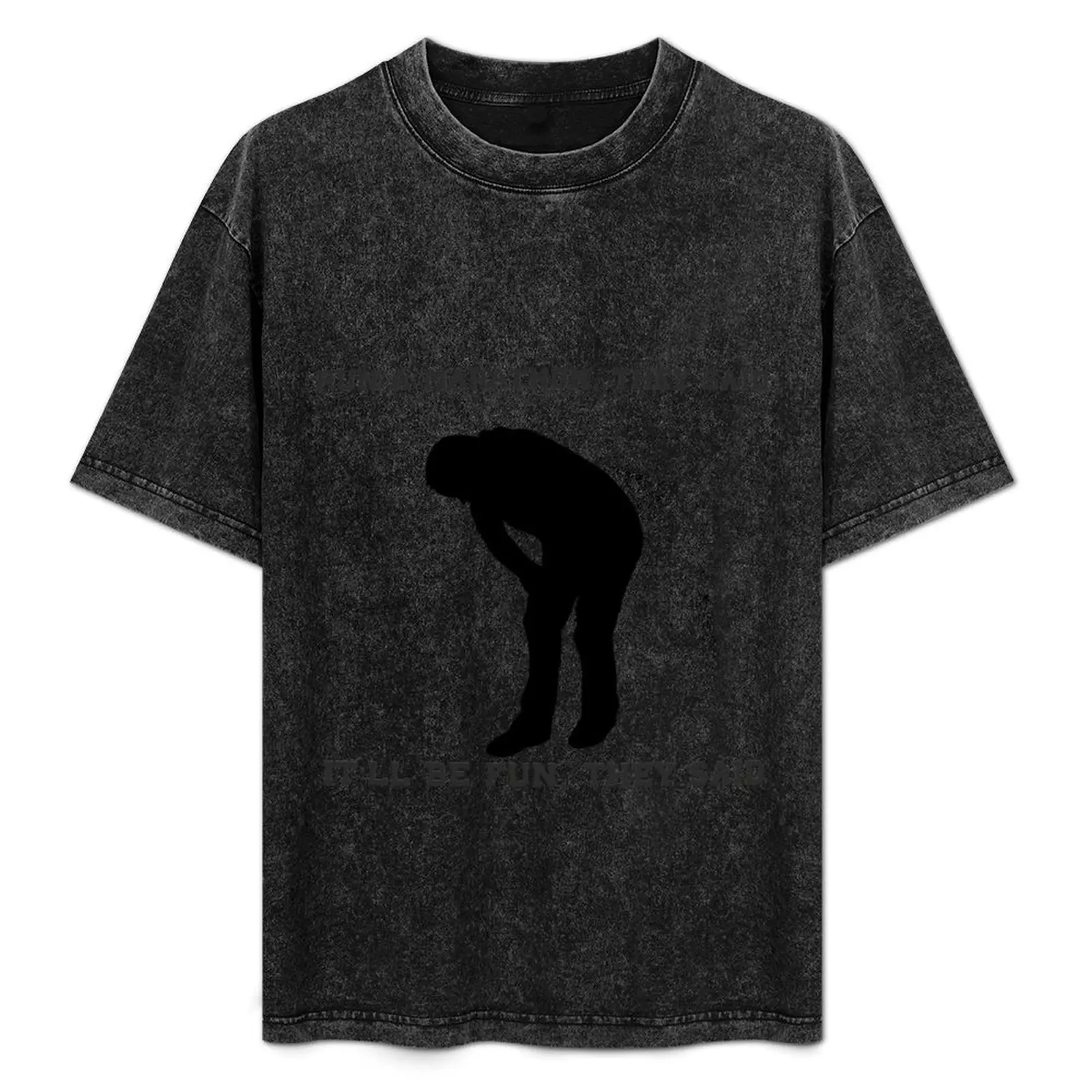 

Run A Marathon, They Said, It'll Be Fun They Said T-Shirt Outdoor Activity Sports T-Shirt
