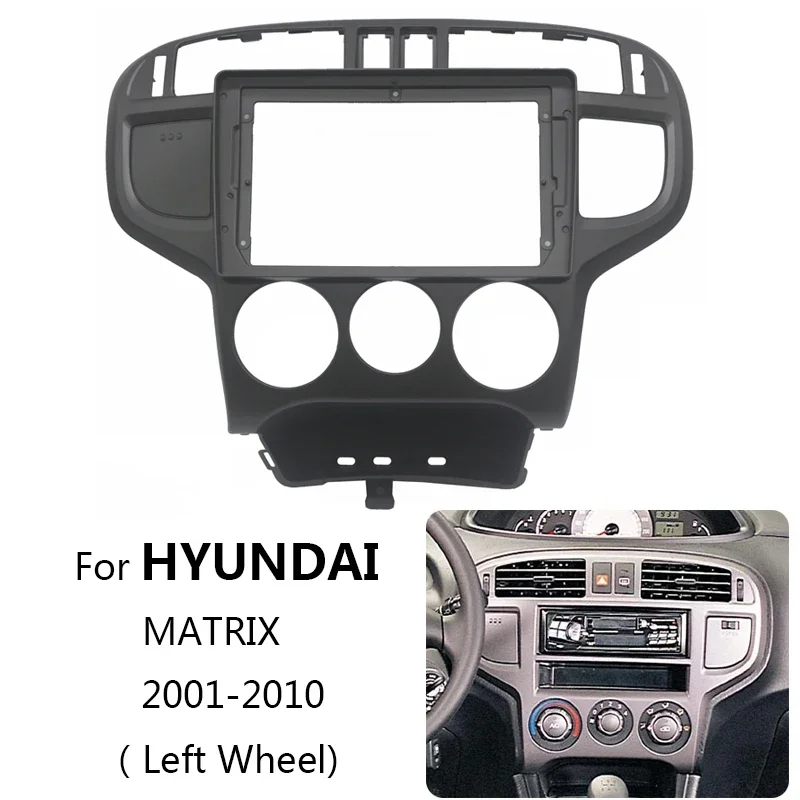 Car Radio Head Unit Fascia For HYUNDAI MATRIX 2001-2010 LHD Auto Stereo Plastic Panel Mount Bezel Faceplate Frame Kit