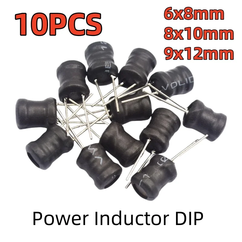 10PCS Power Inductor DIP 68mm 80mm 108mm 6x8 8x10 9x12 2.2UH 4.7UH 10uH 22uH 100uH 330uH 470uH 1MH 2.2MH 4.7MH 10MH Inductance