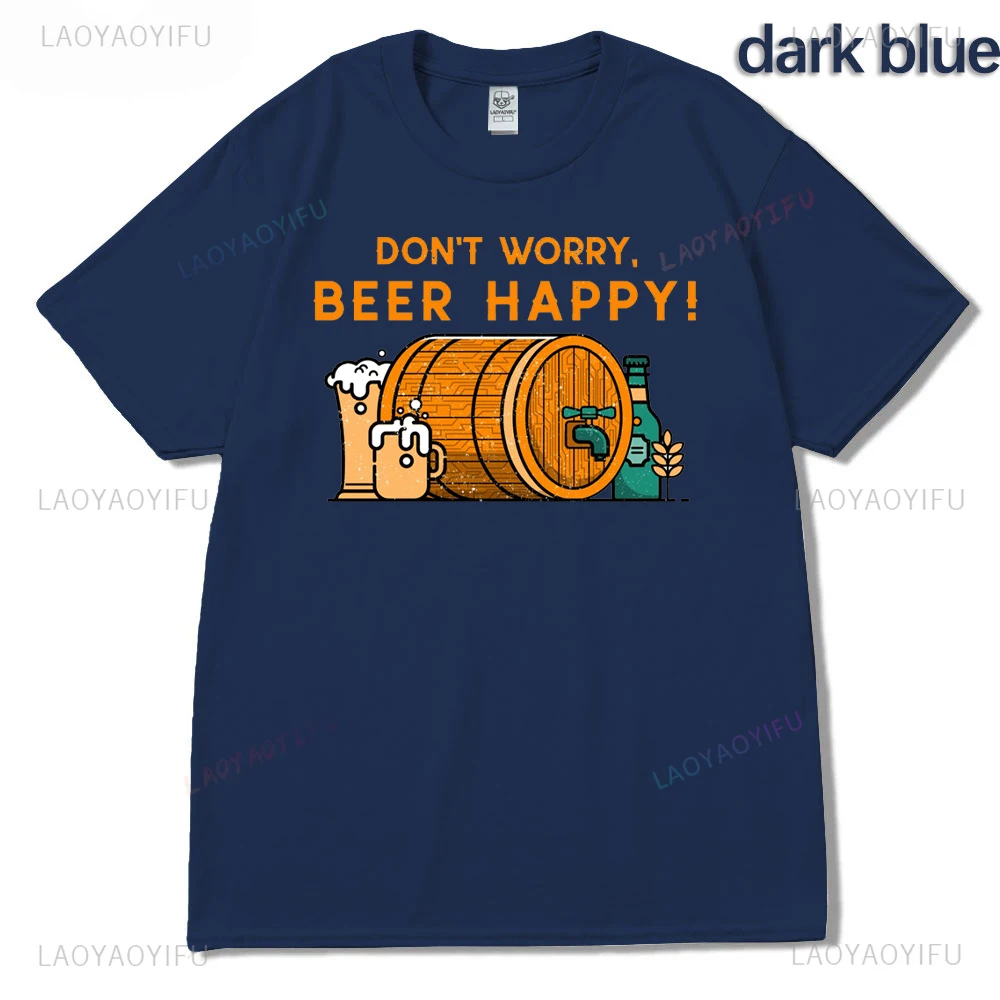 Don't Worry Beer Happy Barrel Man T-shirt Beer Day Essential Graphic T Shirts Classic O-neck High Quality Cotton Short-sleev