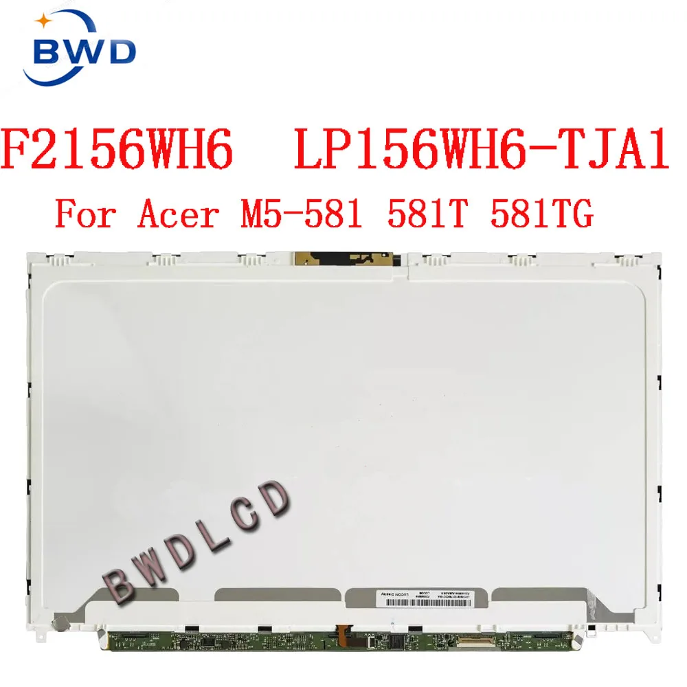 15.6 "นิ้ว Matrix สำหรับ Acer Aspire M5-581 M5-581T M5-581TG M5 581 581T หน้าจอ LCD 581TG LP156WH6-TJA1 LP156WH6 f2156WH6