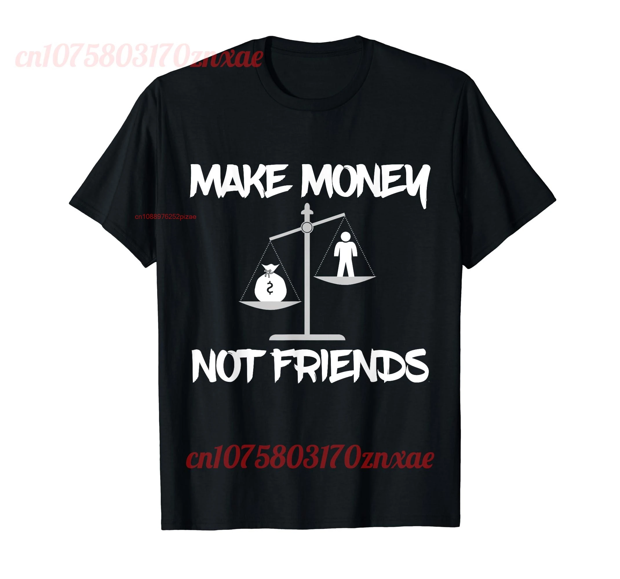 100% Cotton Make Money Not Friends, Scales Tee Shirt MEN WOMEN UNISEX T Shirts Size S-6XL