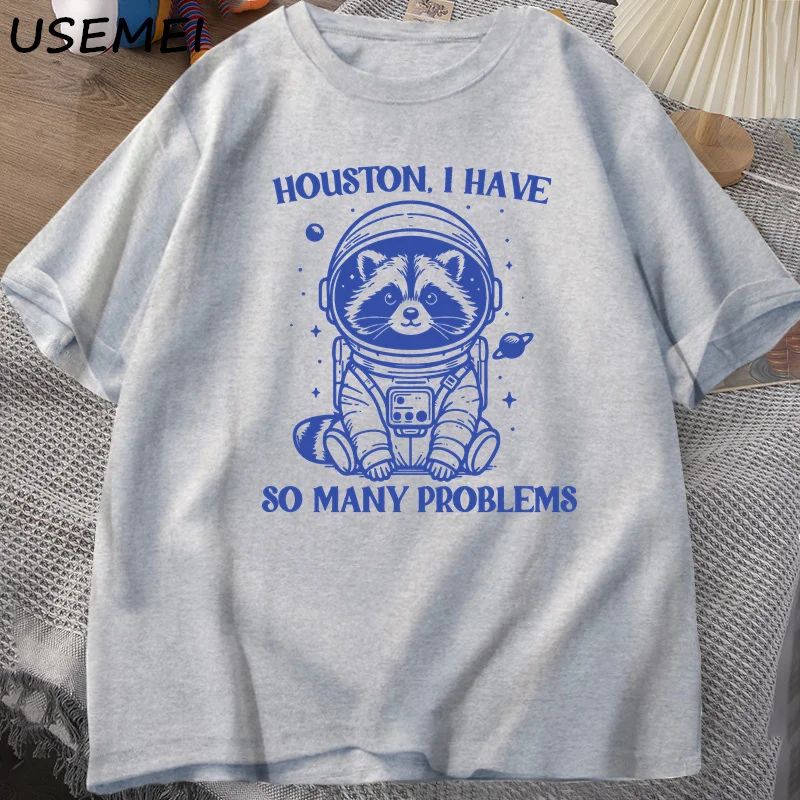 Houston I Have So Many Problems Tshirt Funny Raccoon Meme Graphic T Shirts Trash Panda Merch T-shirt Man Cotton T Shirt Tops