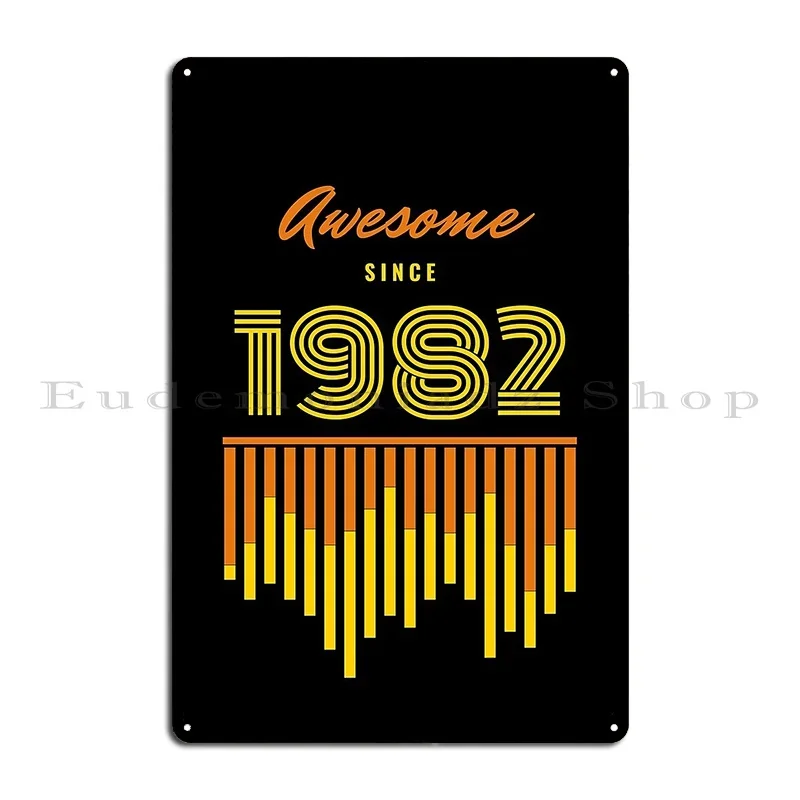 Awesome Since 1982 Retro Style Orange And Yellow Metal Plaque Poster Decoration Living Room Custom Vintage Home Tin Sign Poster