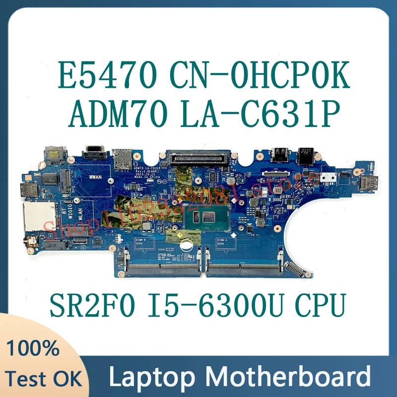 

HCP0K 0HCP0K CN-0HCP0K ADM70 LA-C631P Mainboard FOR Dell E5470 Laptop Motherboard With SR2F0 I5-6300U CPU 100% Full Working Well