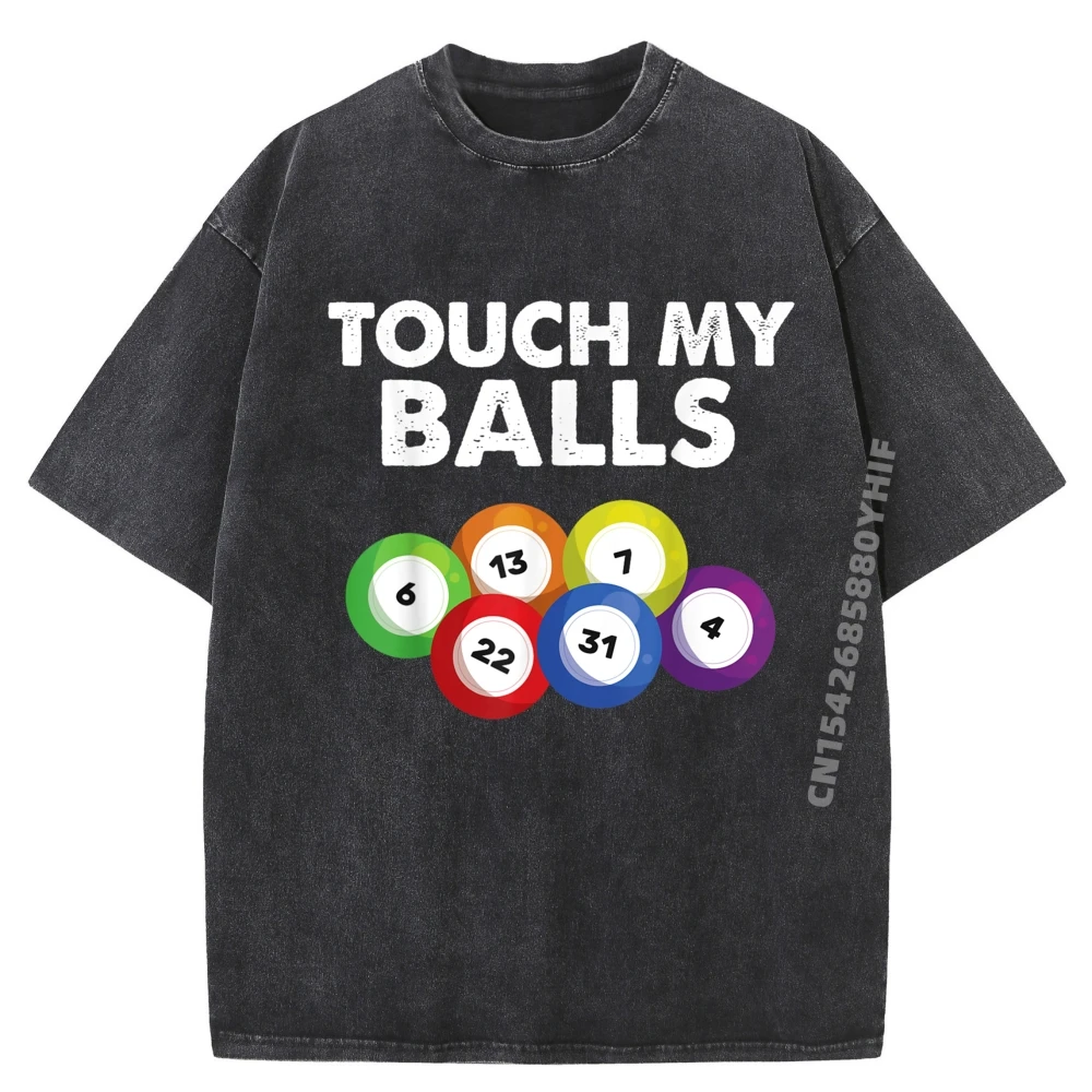 

Touch My Balls Bingo Player Tees Luxury Designer Adult Printed T-shirts Women Hip Hop Retro Washed T Shirts Graphic