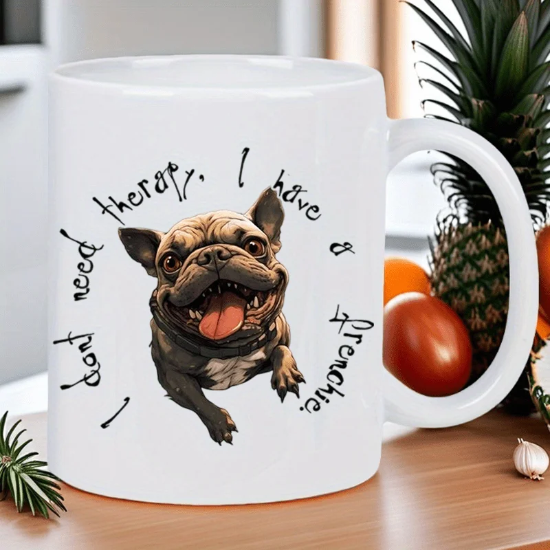 كوب بولدوج فرنسي مضحك - "لا أحتاج إلى الاسترخاء، لدي فرنسي" - كوب قهوة لطيف بتصميم كلب سعيد - كوب سيراميك أبيض f
