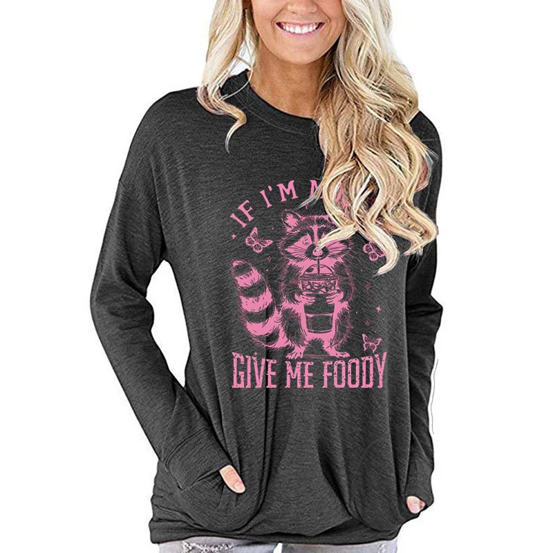 If I'm Moody Give Me Foody Print Women Long-sleeved T-shirt Trendy Raccoon Retro Classic Tops Vintage Animal Sarcastic T-shirts