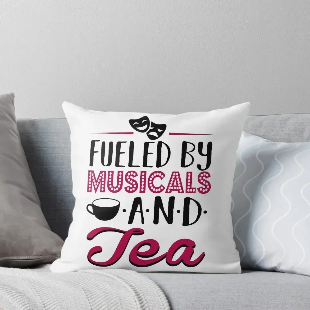 

Fueled by Musicals and Tea Throw Pillow christmas ornaments 2025 bed pillows Pillowcases Cushion Covers Sofa pillow