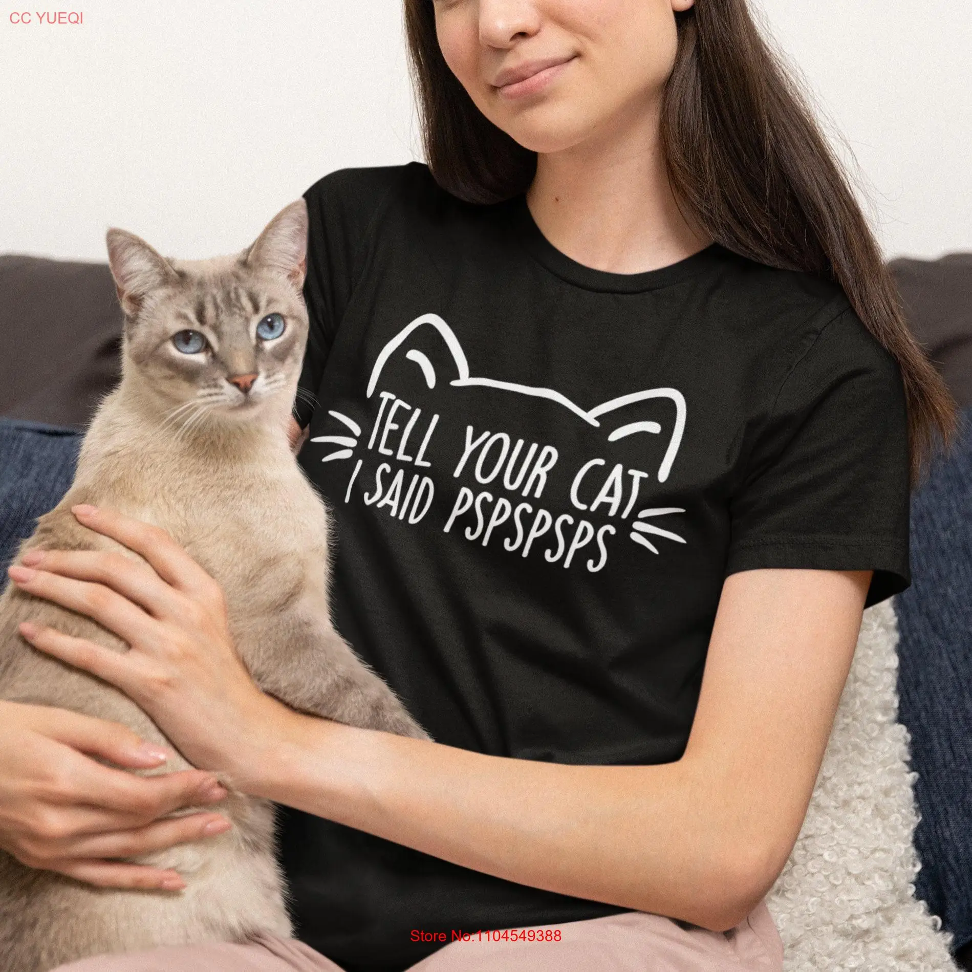 

Tell Your Cat I Said Pspsps T Shirt Funny Lover Mum With Saying Unique s long or short sleeves