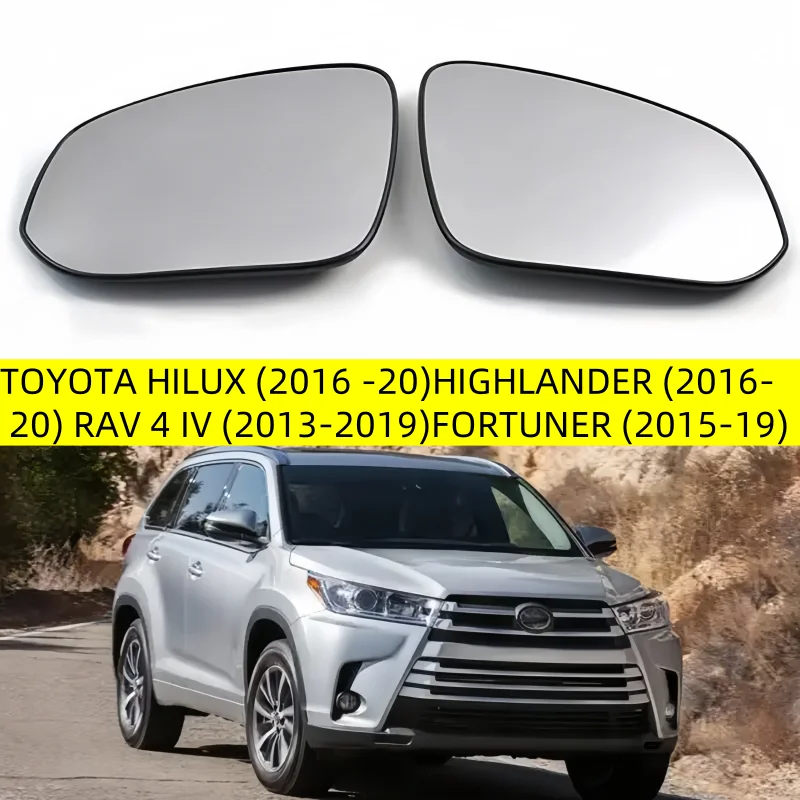 

CAR HEATED MIRROR GLASS FOR TOYOTA HILUX (2016 07 08 09 20) HIGHLANDER (2016-2020) RAV 4 IV (2013-2019) FORTUNER (2015-2019)