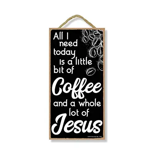 

Honey Dew Gifts All I Need Today is a Little Bit of Coffee and a Whole Lot of Jesus Hanging Religious Decor, Wall Art, Decorati