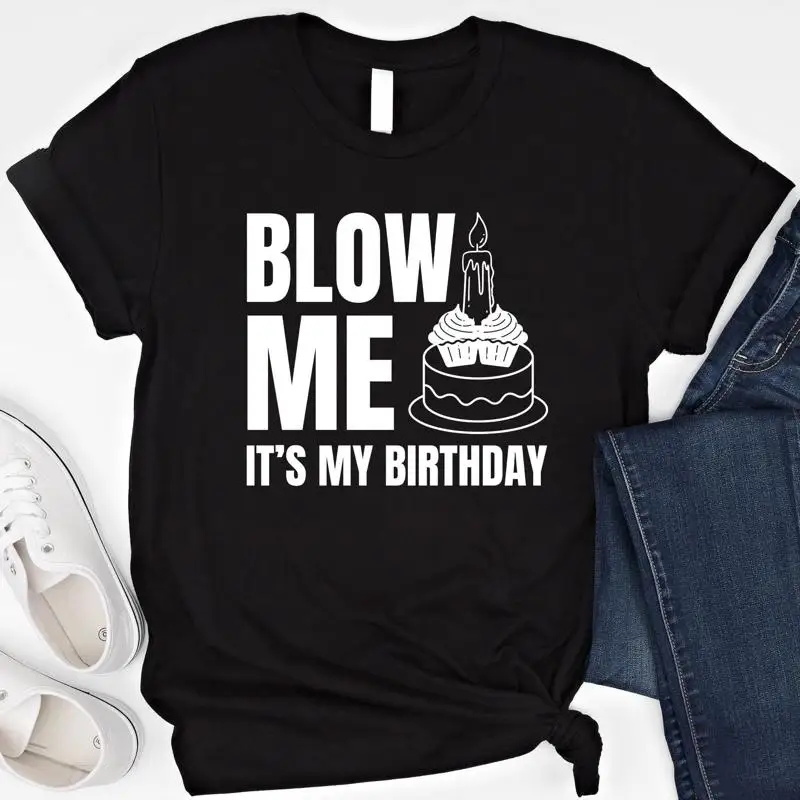 

Футболка Blow Me It's My Birthday, забавная футболка SweaT, необычная шутка для взрослых, грязный юмор