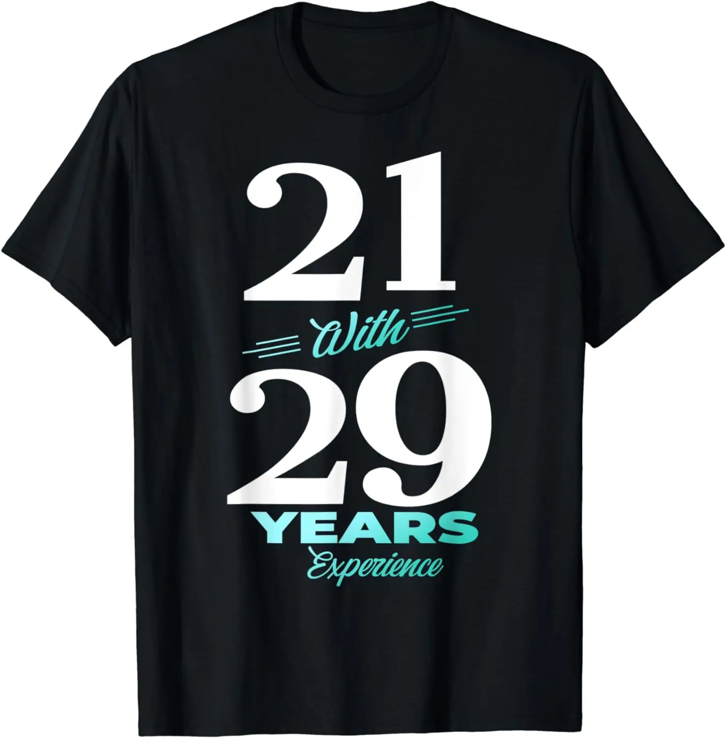 

21 With 29 Years Experience 50th Birthday Men Women T-Shirt