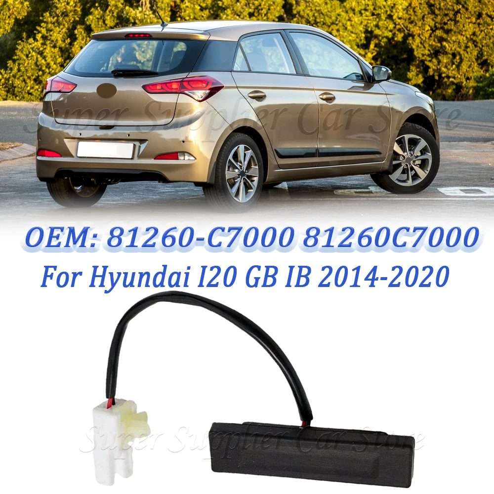 

For 2014 2015 2016 2017 2018 2019 2020 Hyundai I20 2Nd Car Tailgate Door Handle Switch Opening Button New 81260-C7000 81260C7000