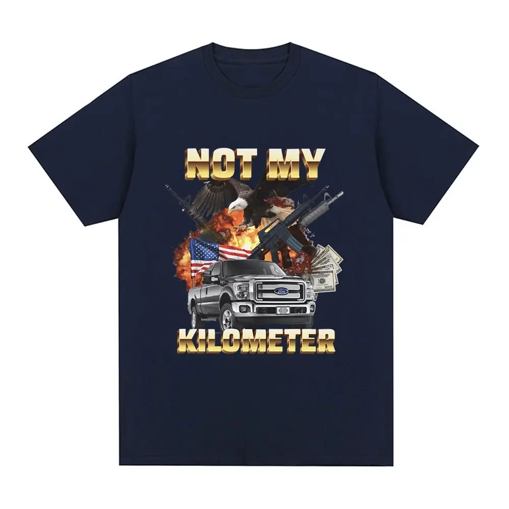 Not My Kilometer Meme T-shirt Men's Fashion Vintage T-shirts 100% Cotton Casual Oversized Short Sleeve T Shirt Streetwear Unisex