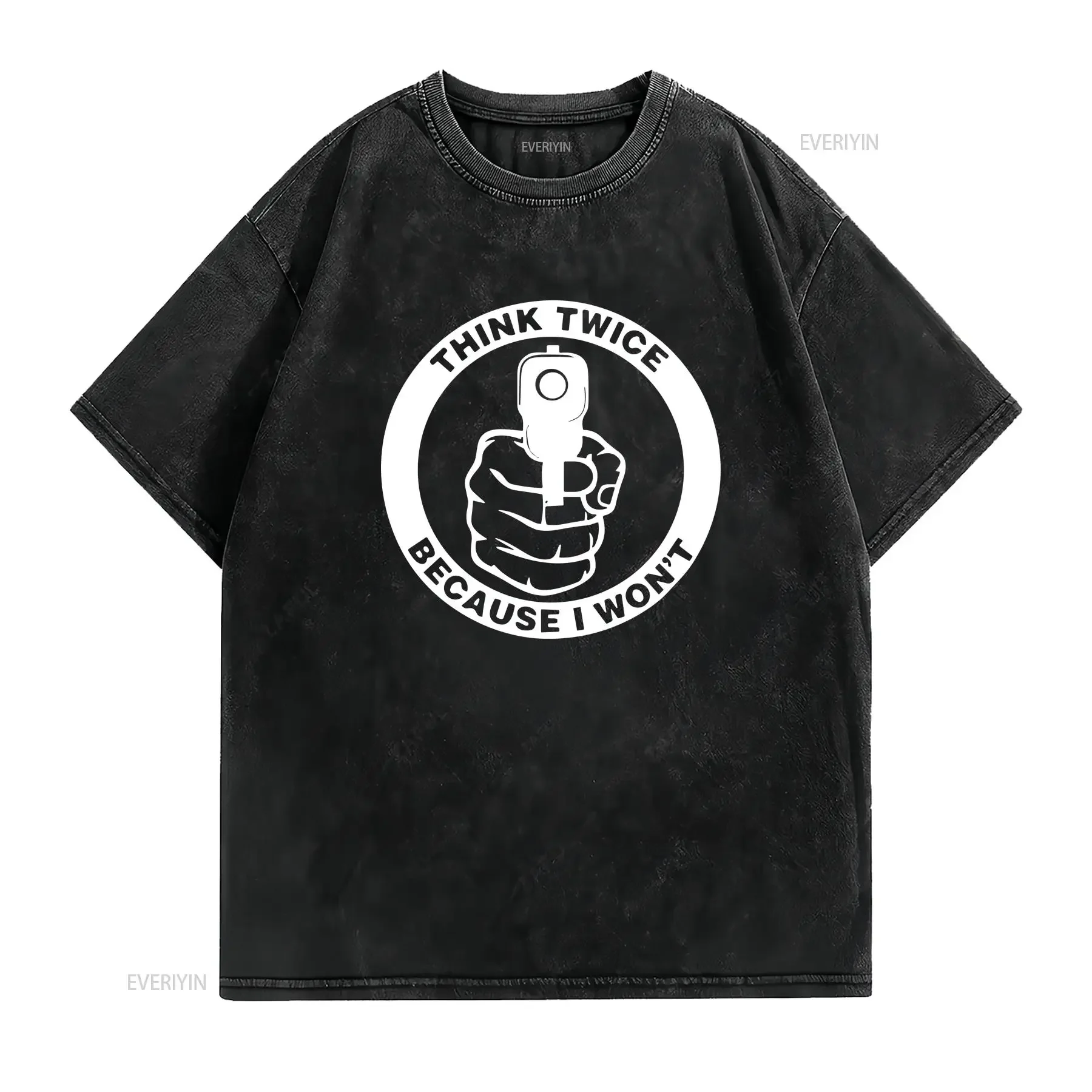 THINK TWICE BECAUSE I WONT T Shirt Pro Gun Second Amendment AR15 1776 2A AK47 vintage Washed Stylish Versatile streetwear