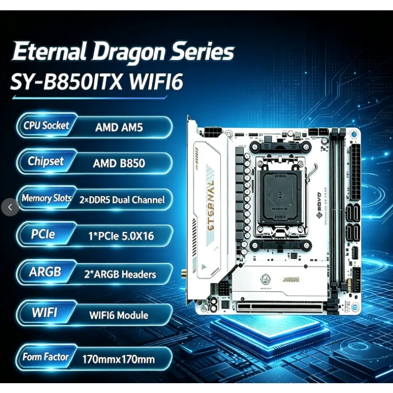 SY- B850ITX  WIFI6 AMD Motherboard AMD Ryzen AM5 DDR5 Supports CPU 8000 9000 Processors Pcie5.0x16 Pcie4.0x4 M.2 ARGB  DHMI DP