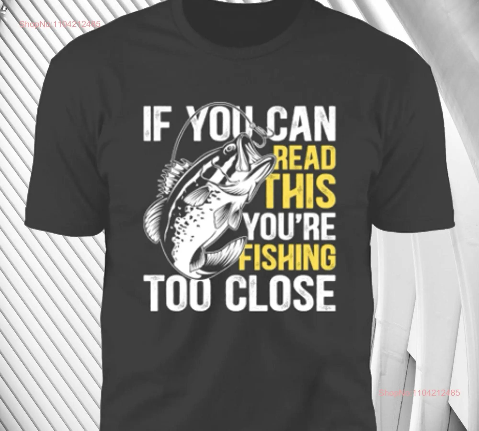 Fishing If You Can Read This T Shirt Closeout long or short sleeves