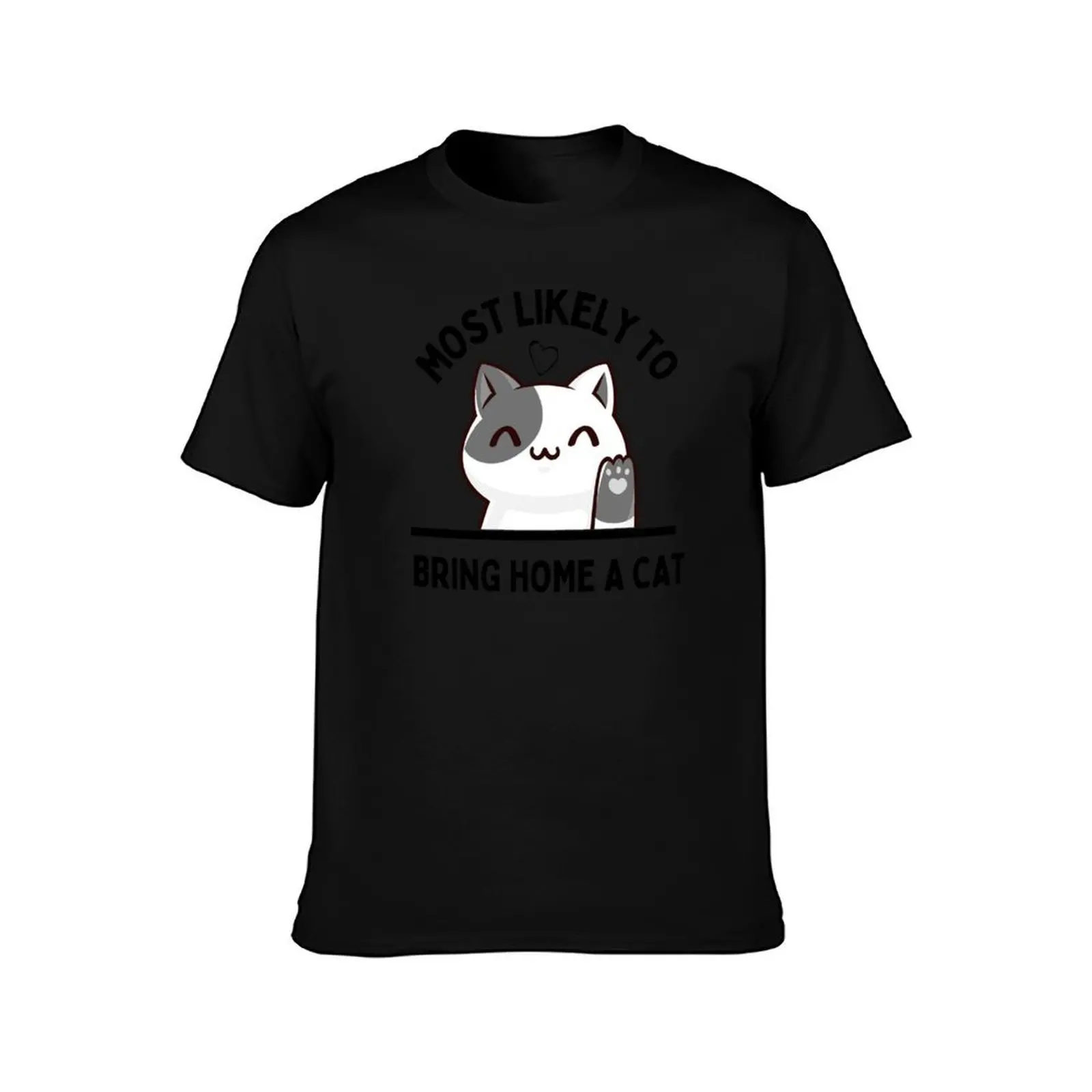 Most Likely To Bring Home A Cat - Funny Cat T-Shirt Quick Dry Light Sports T-Shirt