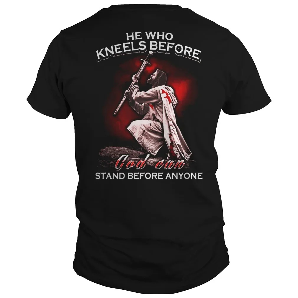 He Who Kneels Before God Can Stand Before Anyone, Crusader Creed T Shirt. New 100% Cotton Short Sleeve O-Neck Casual T-shirt