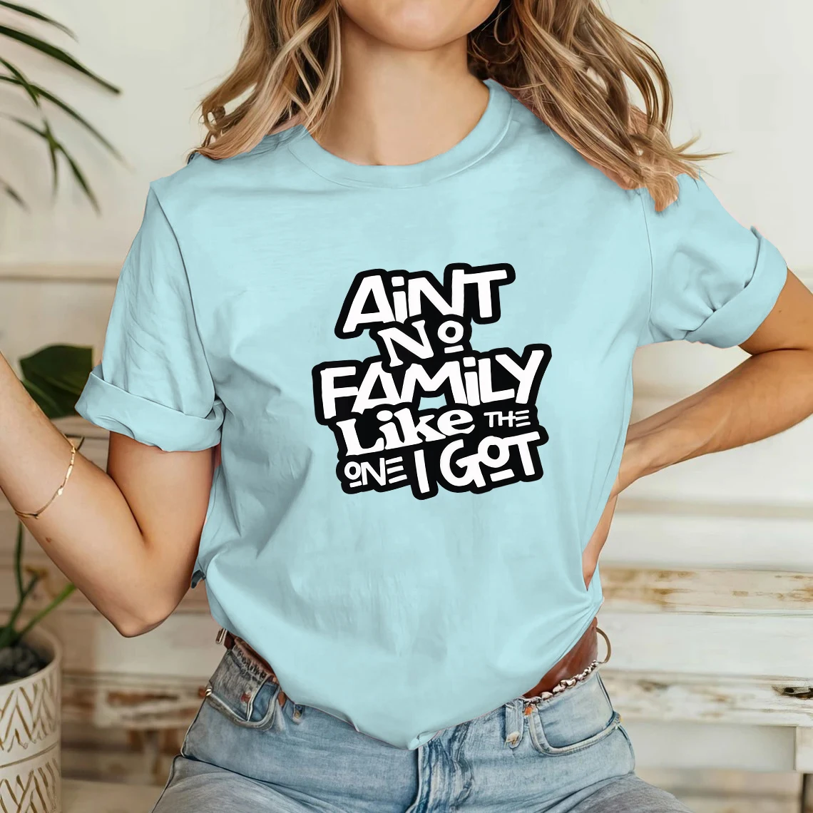

Ain t No Family Like the One I Got Women's Casual T shirt