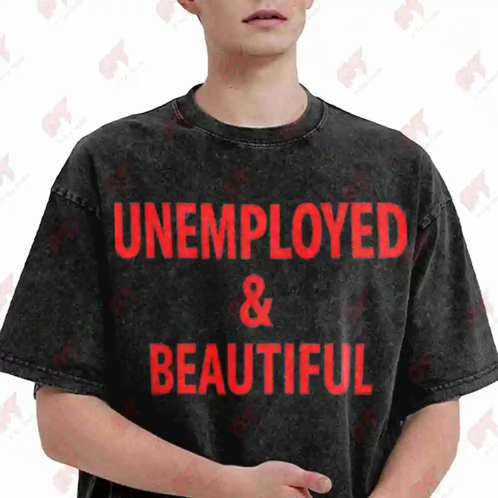 Unemployed And Beautiful Quarantine Home Body College Graduation Vintage Washed Tee Pure Cotton T-Shirt